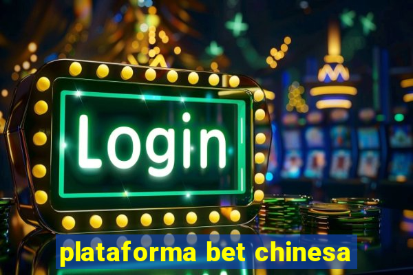 plataforma bet chinesa